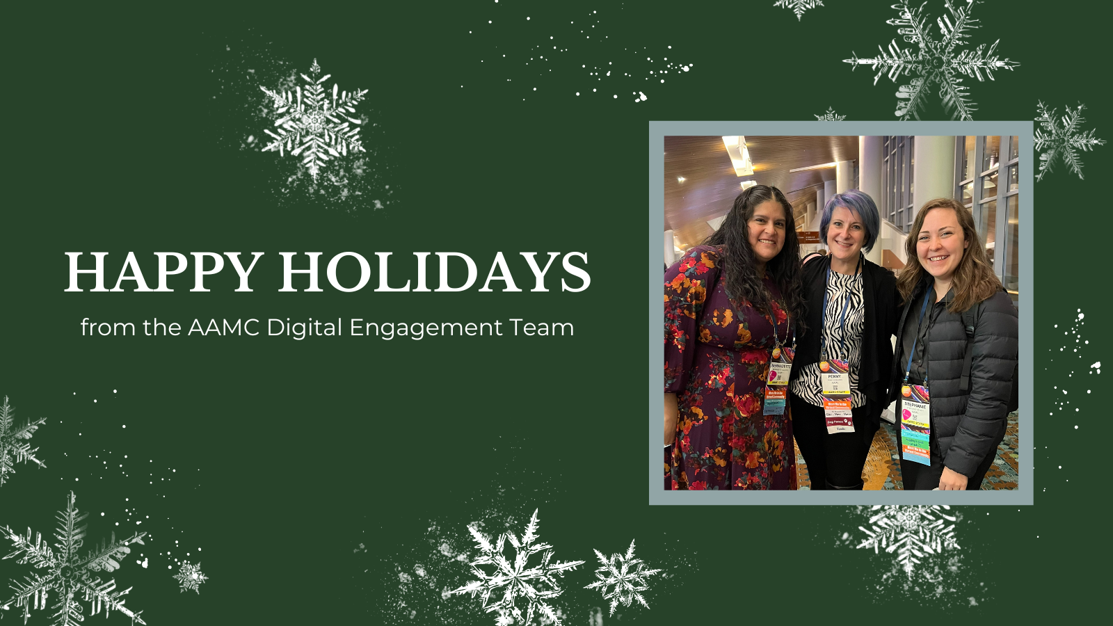 Happy Holidays from the AAMC Digital Engagement Team with a photo of three women - Bernadette Gallegos, Penny Schnarrs, and Stephanie Weiner